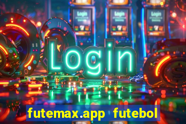 futemax.app futebol ao vivo